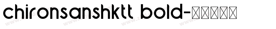 chironsanshktt bold字体转换